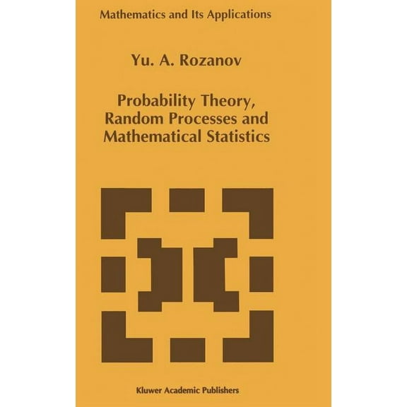 Mathematics and Its Applications Probability Theory, Random Processes and Mathematical Statistics, Book 344, (Hardcover)
