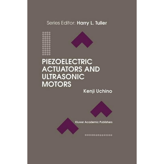 Electronic Materials: Science & Technolo Piezoelectric Actuators and Ultrasonic Motors, Book 1, (Paperback)