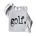 thumbnail image 4 of Golf Distressed Type Sweatshirt for Men and Women Golfer Style Pullover for Adult Gray Sweatshirt Adult Small, 4 of 4