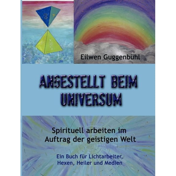 Angestellt beim Universum: Spirituell arbeiten im Auftrag der geistigen Welt, (Paperback)