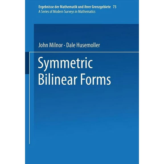 Ergebnisse Der Mathematik Und Ihrer Gren Symmetric Bilinear Forms, Book 73, (Paperback)