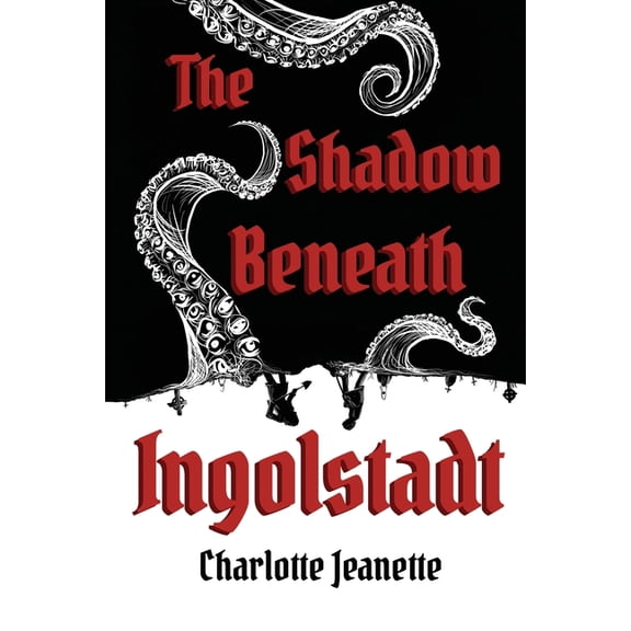 The Shadow Beneath Ingolstadt, (Paperback)