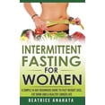 thumbnail image 1 of Pre-Owned Intermittent Fasting for Women : A Simple 14-Day Beginner's Guide to Fast Weight Loss, Fat Burn, and A Healthy Longer Life. (Paperback), 1 of 1