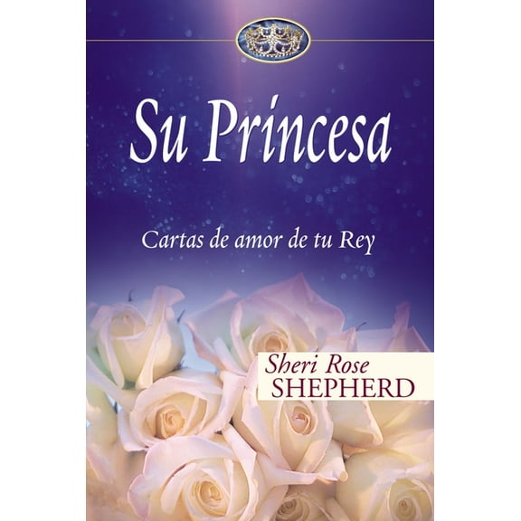 Su Princesa Serie Su Princesa: Cartas de Amor de Tu Rey, (Hardcover)