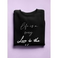 thumbnail image 3 of Life Is A Song Quote Sweatshirt Women -Smartprints Designs, Female 5X-Large, 3 of 4