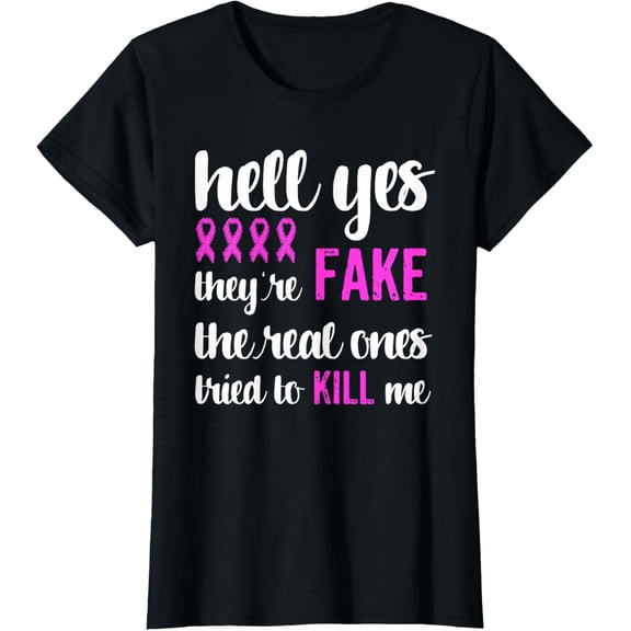 Funny Breast Cancer Awareness Pink Ribbon Yes They're Fake T-Shirt men and women can wear, black, white, gifts