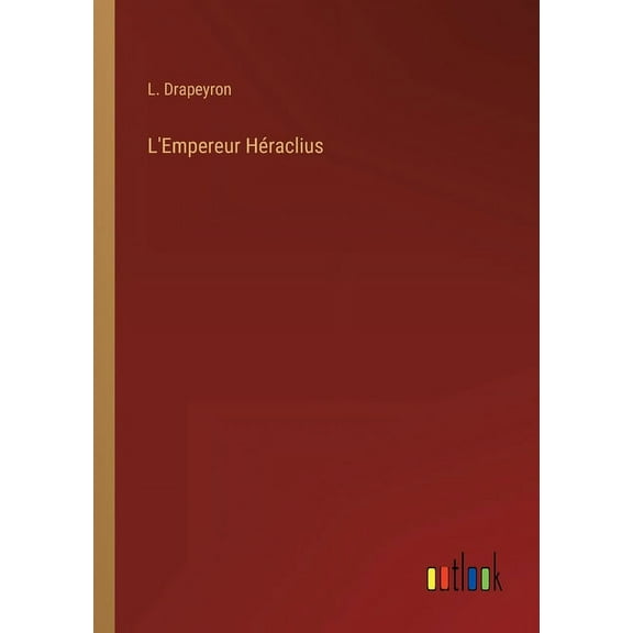 L'Empereur Héraclius (Paperback)