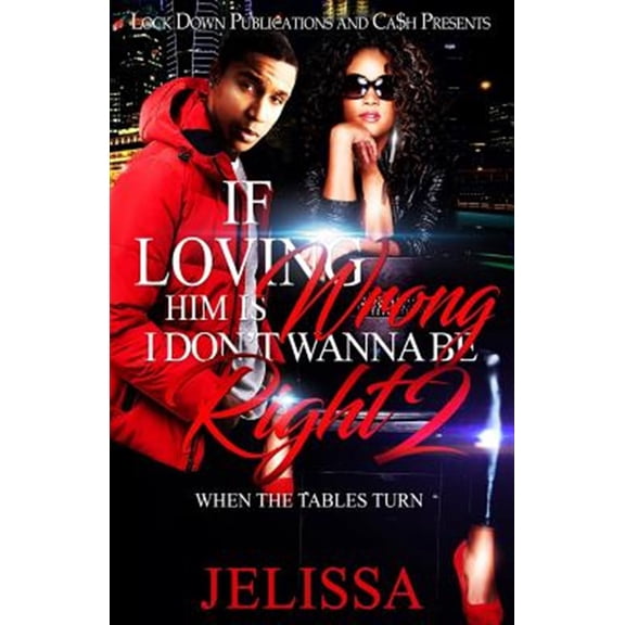 Pre-Owned If Loving Him Is Wrong, I Don't Want to be Right 2: When the Tables Turn (Paperback) 1984201050 9781984201058