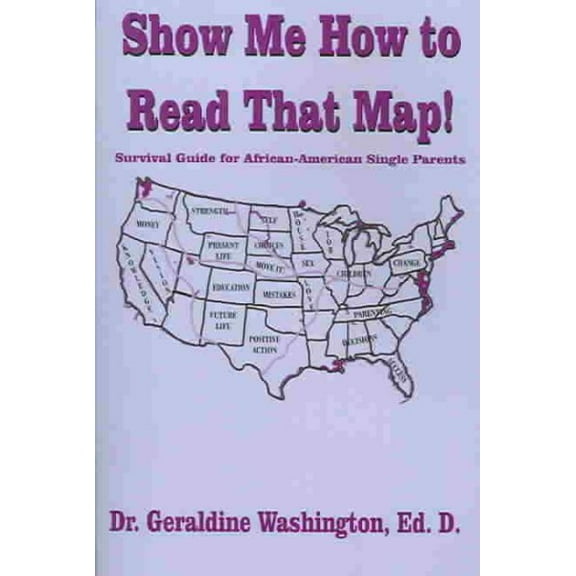 Show Me How to Read That Map!: Survival Guide for African-American Single Parents (Paperback)