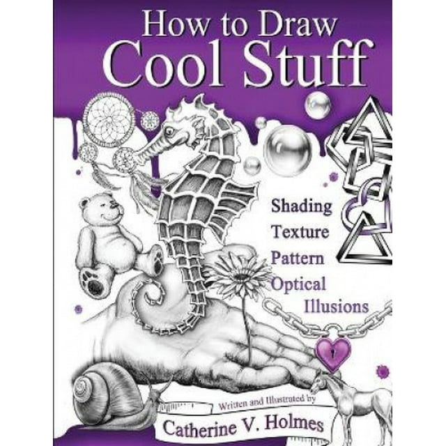 Comment Dessiner des Trucs Cool: Ombrage, Textures et Illusions d'Optique (Comment Dessiner des Trucs Cool)
