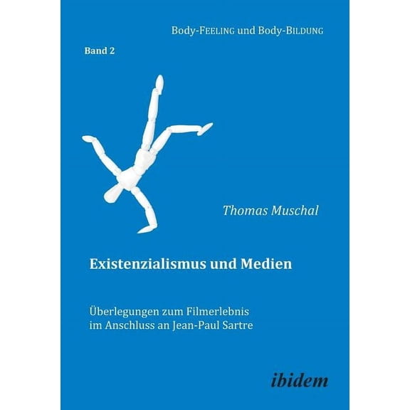 Existenzialismus und Medien - Überlegungen zum Filmerlebnis im Anschluss an Jean-Paul Sartre. (Paperback)