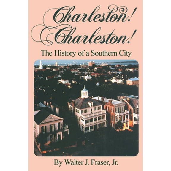 Pre-Owned Charleston! Charleston!: The History of a Southern City (Paperback) 0872497976 9780872497979