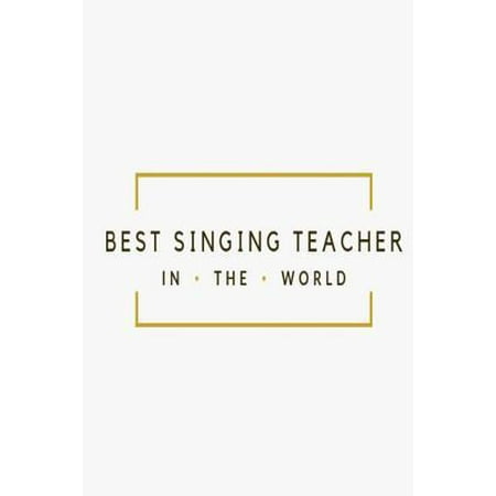 Best Singing Teacher in the World: White & gold vocal coach lined paperback notebook jotter (Best Coach In The World 2019)