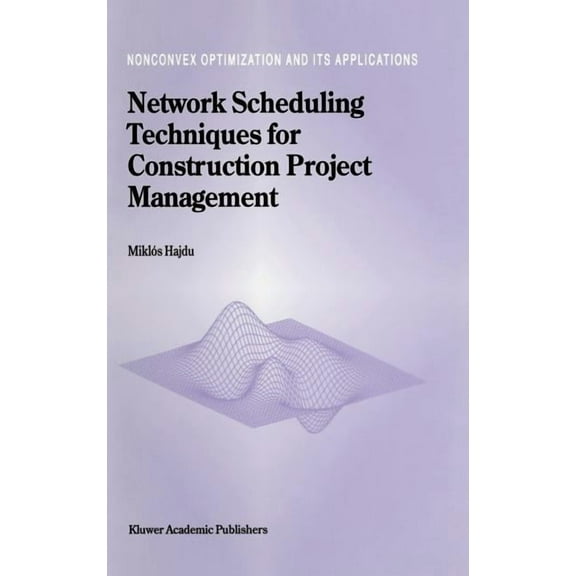 Nonconvex Optimization and Its Applicati Network Scheduling Techniques for Construction Project Management, Book 16, (Hardcover)