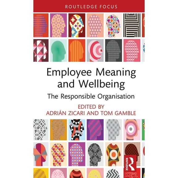 Routledge Cobs Focus on Responsible Busi Employee Meaning and Wellbeing: The Responsible Organisation, (Hardcover)