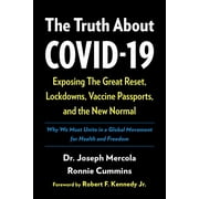 DOCTOR JOSEPH MERCOLA; RONNIE CUMMINS; ROBERT F KENNEDY The Truth about Covid-19 (Hardcover)