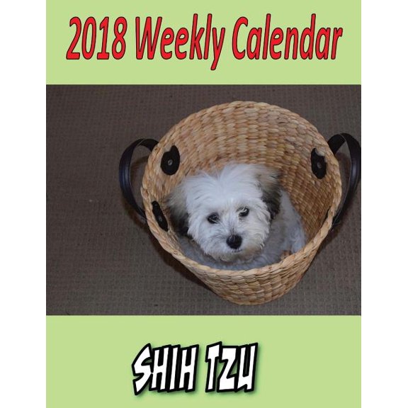 2018 Weekly Calendar Shih Tzu (Paperback)