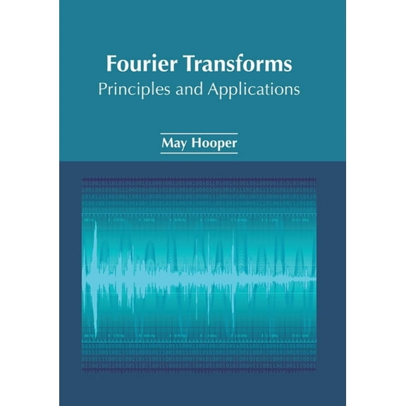 Fourier Transforms: Principles and Applications, (Hardcover)