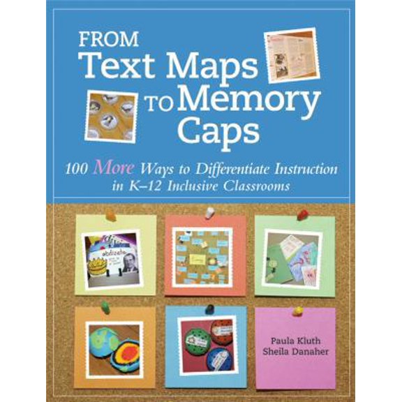 Pre-Owned From Text Maps to Memory Caps: 100 More Ways to Differentiate Instruction in K-12 Inclusive Classrooms (Paperback) 1598573608 9781598573602