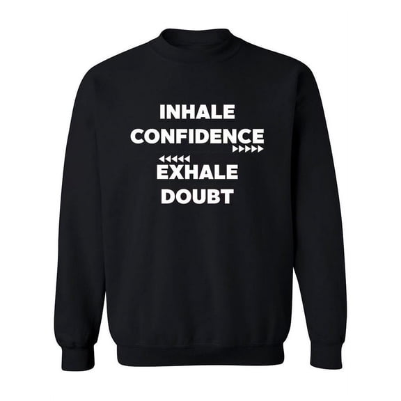 Inhale Confidence Exhale Doubt. Sweatshirt Women -Image by Shutterstock, Female 4X-Large