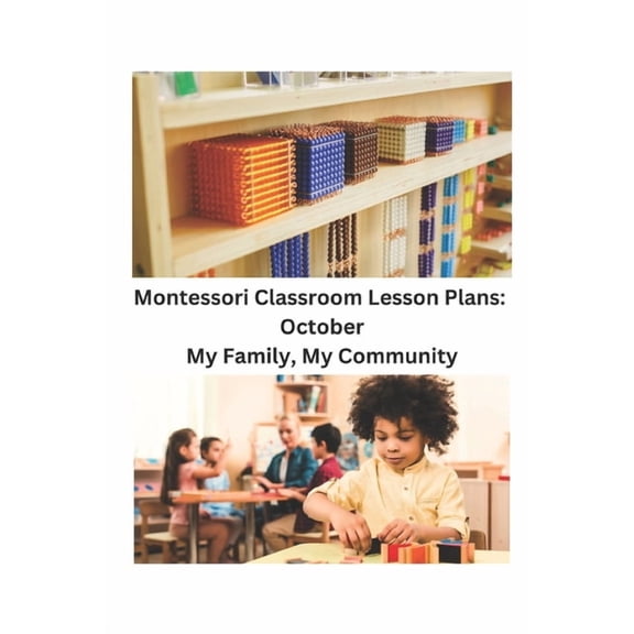 Montessori Classroom Daily Lesson Plans Montessori Classroom Lesson Plans: October: My Family, My Community, Book 3, (Paperback)