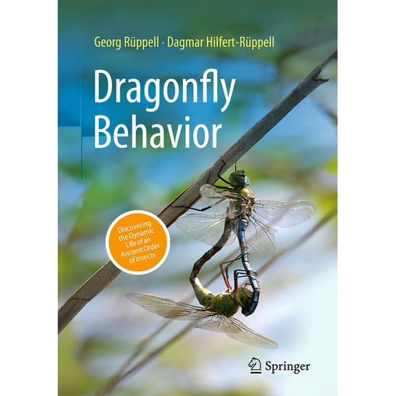 Dragonfly Behavior: Discovering the Dynamic Life of an Ancient Order of Insects, (Hardcover)