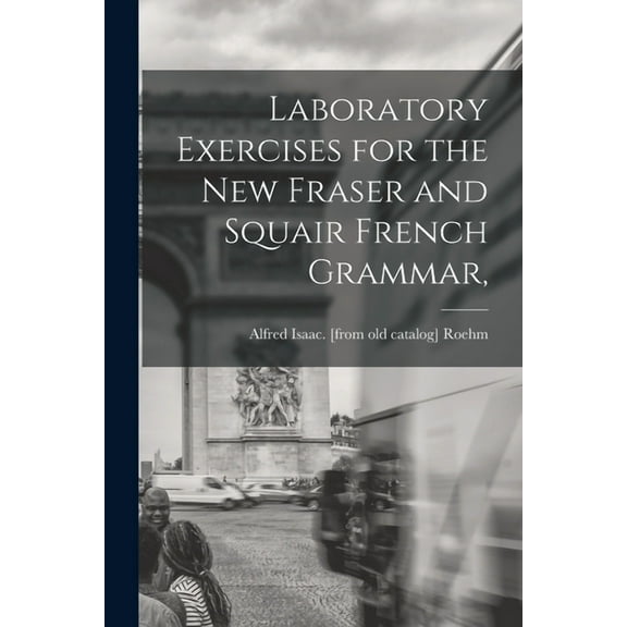 Laboratory Exercises for the New Fraser and Squair French Grammar,, (Paperback)