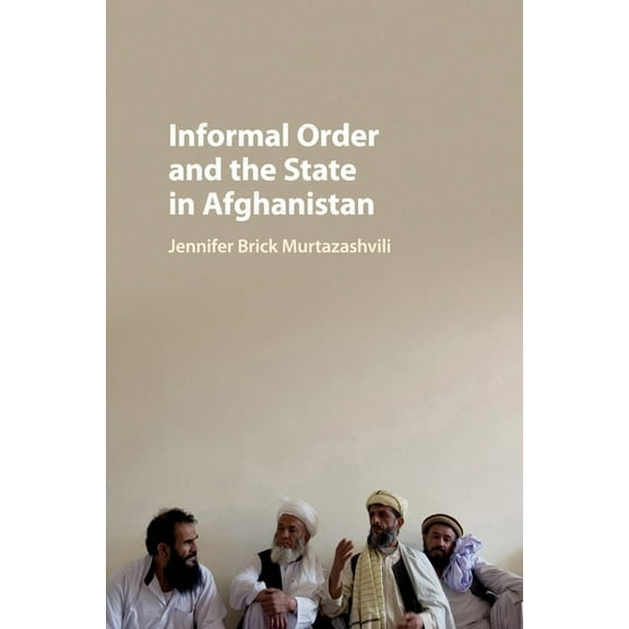 Informal Order and the State in Afghanistan, (Paperback)