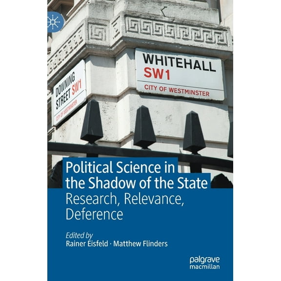 Political Science in the Shadow of the State: Research, Relevance, Deference, (Hardcover)