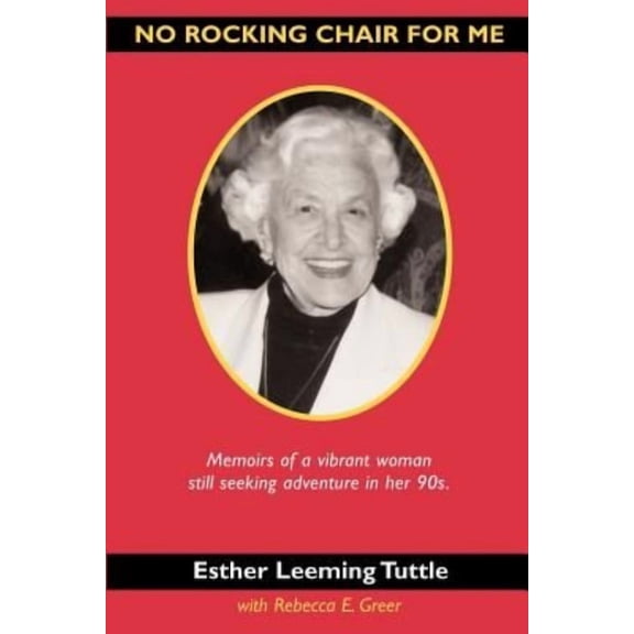No Rocking Chair for Me: Memoirs of a vibrant woman still seeking adventure in her 90s (Paperback)