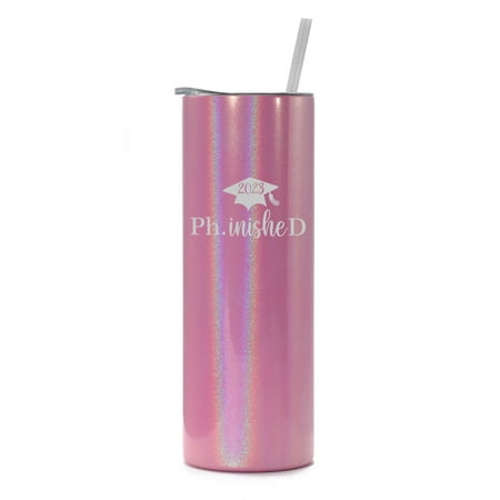 

20 oz Skinny Tall Tumbler Stainless Steel Vacuum Insulated Travel Mug Cup With Straw PhD Finished Doctor Of Philosophy Funny Class Of 2023 Graduation (Pink Iridescent Glitter)