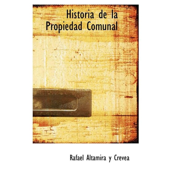 Historia de La Propiedad Comunal (Hardcover)