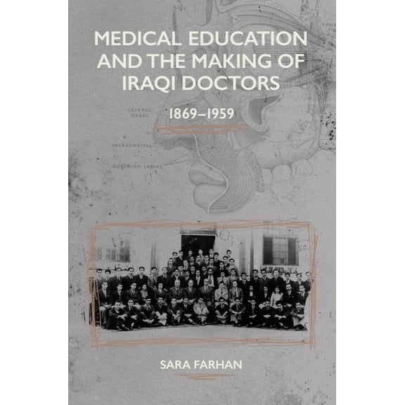 Medical Education and the Making of Iraqi Doctors, 1869-1959, (Hardcover)
