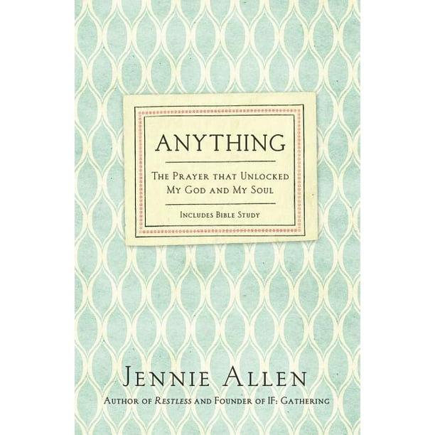 Anything The Prayer That Unlocked My God And My Soul Paperback Walmart Com Walmart Com