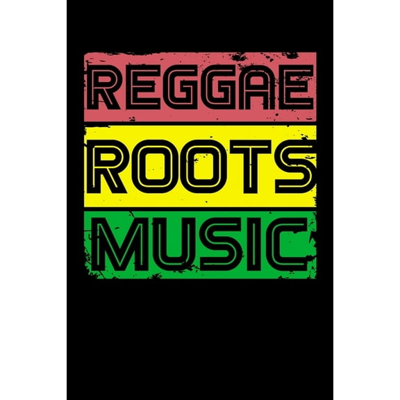 Reggae Roots Music : Gift idea for reggae lovers and jamaican music addicts. 6 x 9 inches - 100 pages (Paperback)