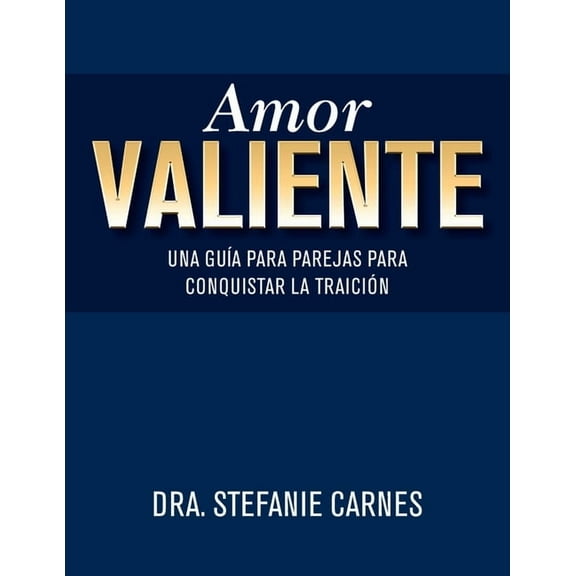 Amor Valiente: Una GuÃa En Pareja Para Superar El Engaño, (Paperback)