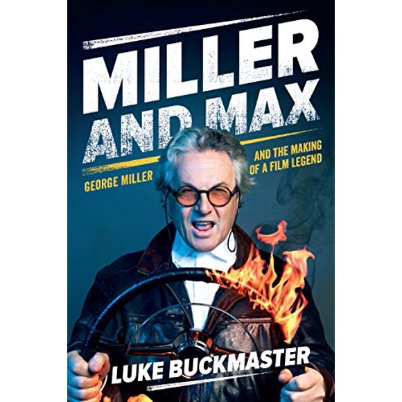 Miller and Max: George Miller and the Making of a Film Legend