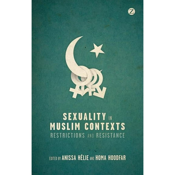 Sexuality in Muslim Contexts: Restrictions and Resistance, (Hardcover)