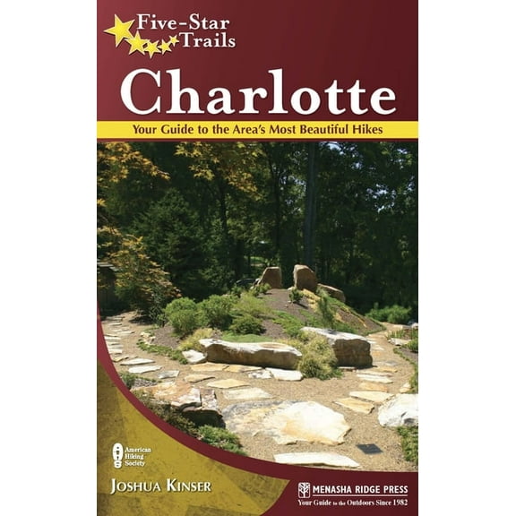 Five-Star Trails Five-Star Trails: Charlotte: Your Guide to the Area's Most Beautiful Hikes, (Hardcover)