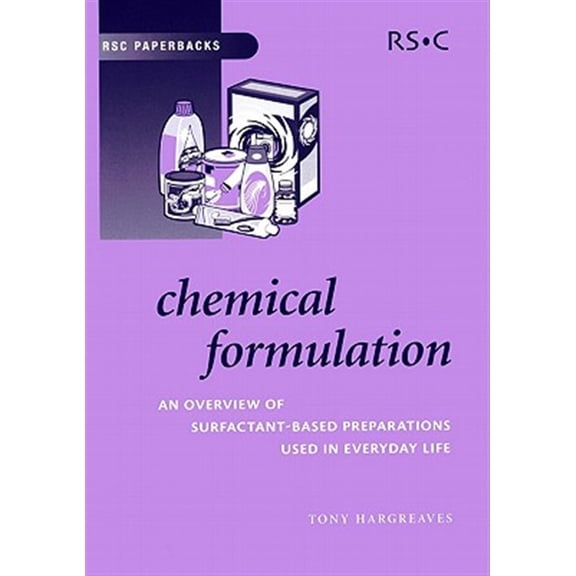 Pre-Owned Rsc Paperbacks: Chemical Formulation: An Overview of Surfactant Based Chemical Preparations Used in Everyday Life (Paperback)