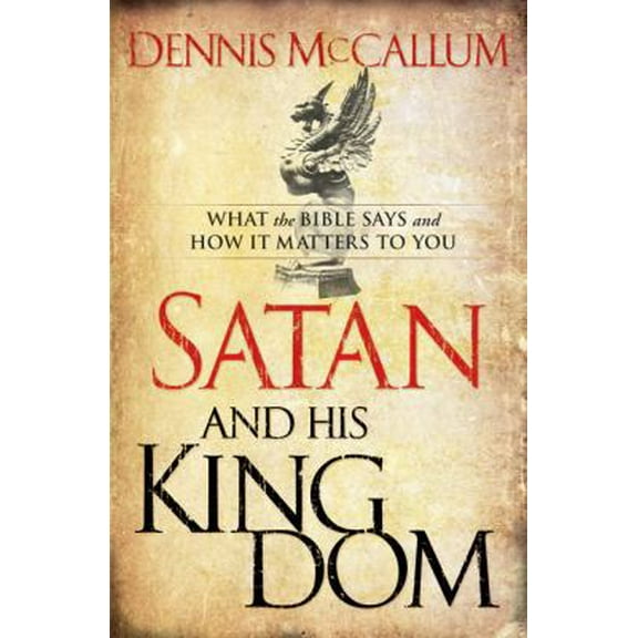 Pre-Owned Satan and His Kingdom: What the Bible Says and How It Matters to You (Paperback) 0764206494 9780764206498