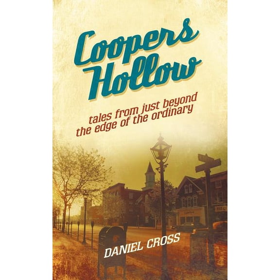 Coopers Hollow: Tales from Just Beyond the Edge of the Ordinary (Paperback)