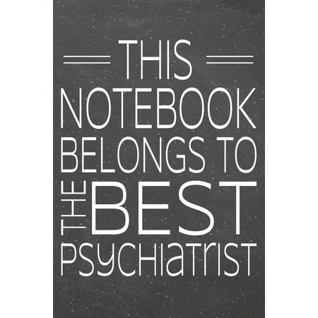 This Notebook Belongs To The Best Psychiatrist: Psychiatrist Dot Grid Notebook, Planner or Journal - Size 6 x 9 - 110 Dotted Pages - Office Equipment, Supplies - Funny Psychiatrist Gift Idea for (Best Psychiatrist In India)