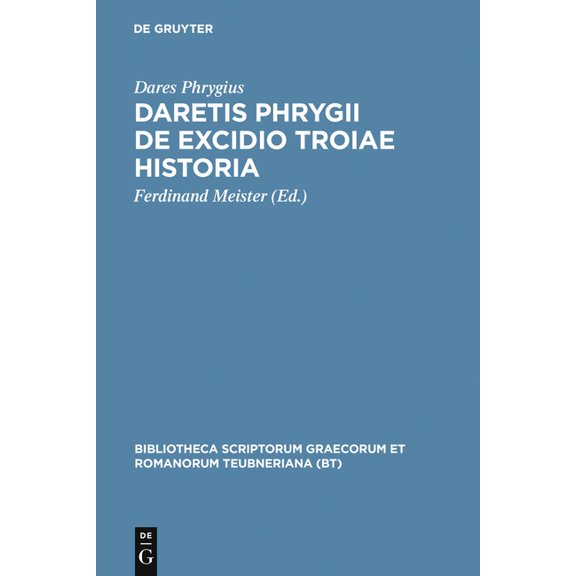Bibliotheca Scriptorum Graecorum Et Roma Daretis Phrygii de Excidio Troiae Historia, (Hardcover)