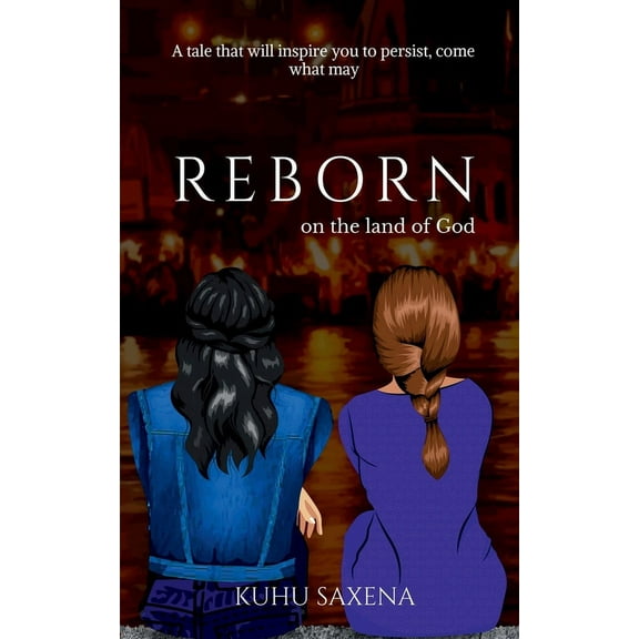 REBORN on the land of God: a tale that will inspire you to persist, come what may, (Paperback)
