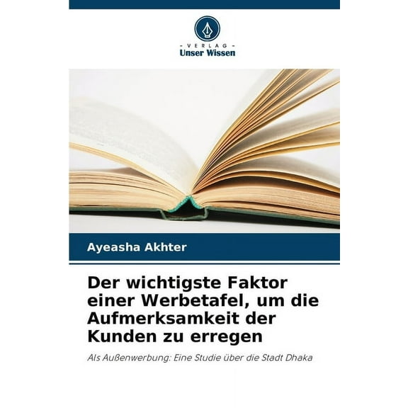 Der wichtigste Faktor einer Werbetafel, um die Aufmerksamkeit der Kunden zu erregen, (Paperback)