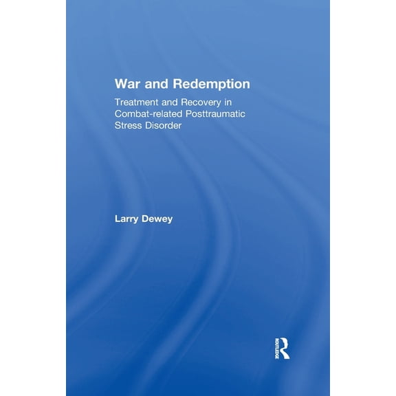 War and Redemption: Treatment and Recovery in Combat-related Posttraumatic Stress Disorder, (Paperback)