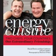 Energy Cuisine: Two Chefs, Four Countries. One Extraordinary Friendship. [Hardcover - Used]