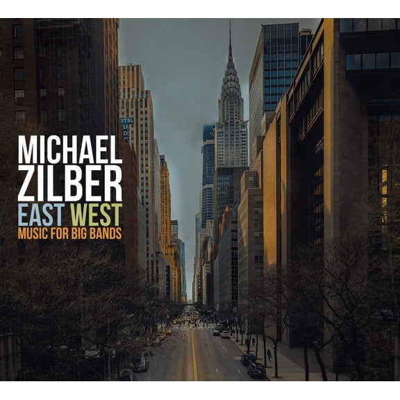 Michael Zilber - East West: Music For Big Bands - Jazz - CD