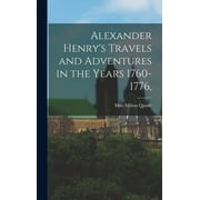 Alexander Henry's Travels and Adventures in the Years 1760-1776, (Hardcover)